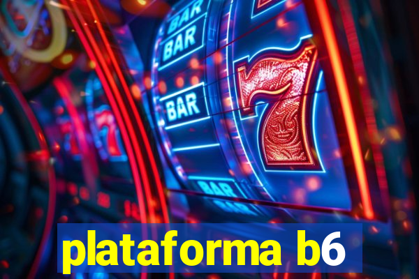 plataforma b6